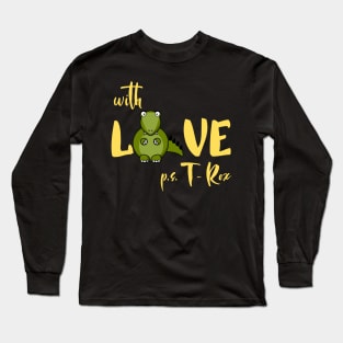 with Love T - Rex Long Sleeve T-Shirt